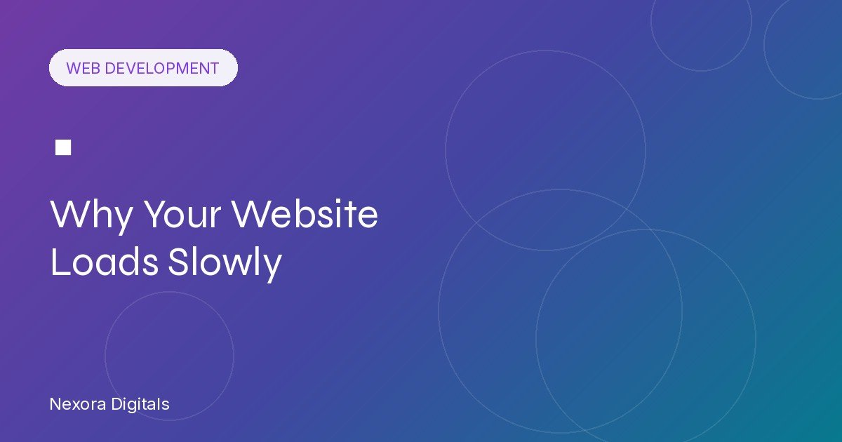 Why Your Website Loads Slowly (And How to Fix It in 2026)